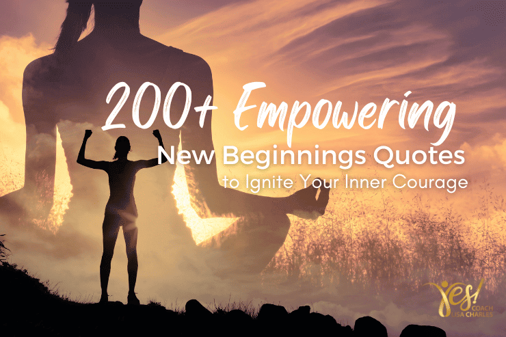 200+ Empowering New Beginnings Quotes to Ignite Your Inner Courage