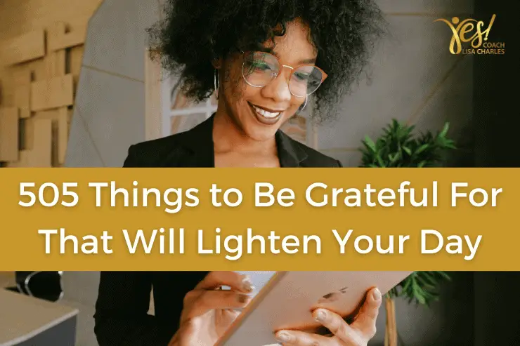 505 Things to Be Grateful For That Will Lighten Your Day