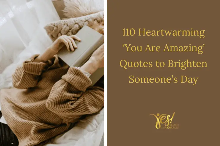 110 Heartwarming ‘You Are Amazing’ Quotes to Brighten Someone’s Day