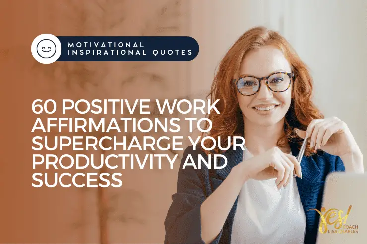 60 Positive Work Affirmations to Supercharge Your Productivity and Success