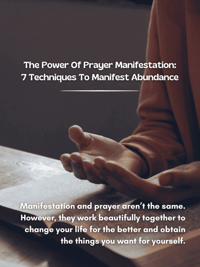 The Power of Prayer Manifestation: 7 Techniques to Manifest Abundance