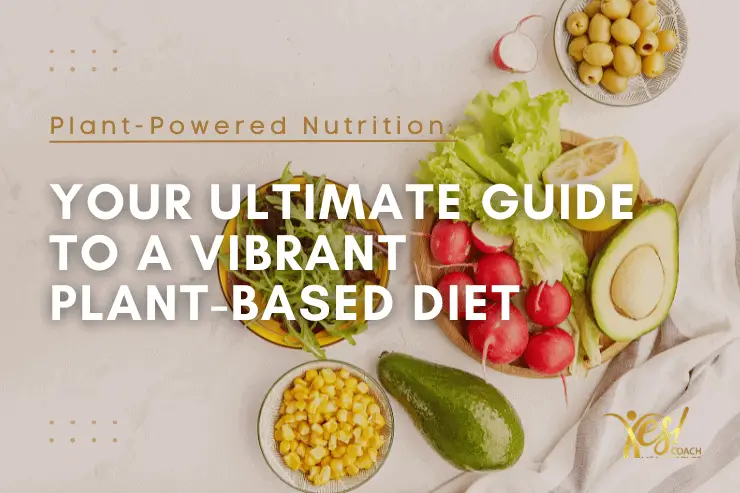 Plant-Powered Nutrition: Your Ultimate Guide to a Vibrant Plant-Based Diet