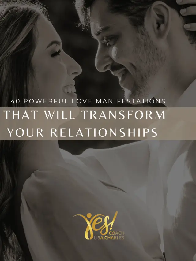 40 Powerful Love Manifestations That Will Transform Your Relationships