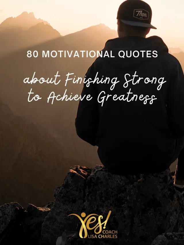 80 Motivational Quotes About Finishing Strong To Achieve Greatness