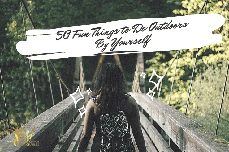 50 Fun Things to Do Outdoors By Yourself