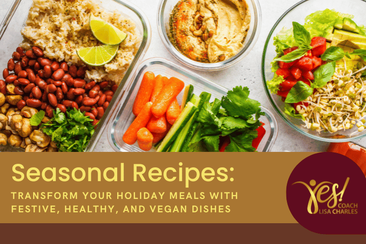 Seasonal Recipes: Transform Your Holiday Meals with Festive, Healthy, and Vegan Dishes