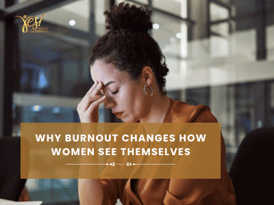 Why Burnout Changes How Women See Themselves